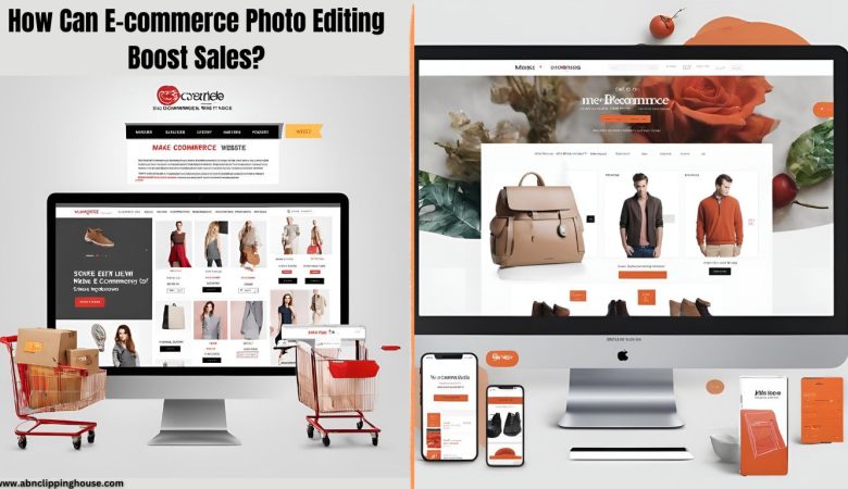 How Can E Commerce Photo Editing Boost Sales
